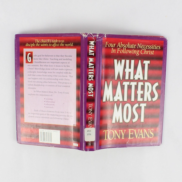 What Matters Most: Four Absolute Necessities Tony Evans 1997 Hardcover