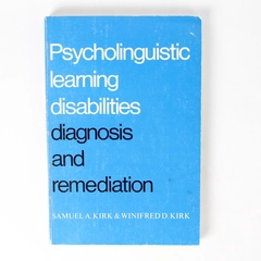 Psycholinguistic Learning Disabilities: Diagnosis And Remediation by Kirk & Kirk