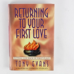 Returning to Your First Love: Putting God Back in First Place Tony Evans 1995 HC