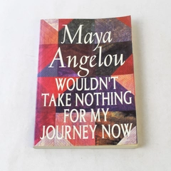 Maya Angelou Wouldn't Take Nothing for My Journey Now PB 1994 Random House