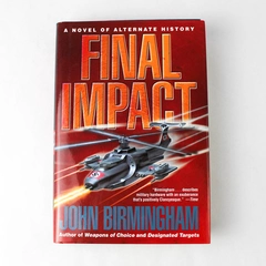 Axis of Time Final Impact by John Birmingham Hardcover Book 3