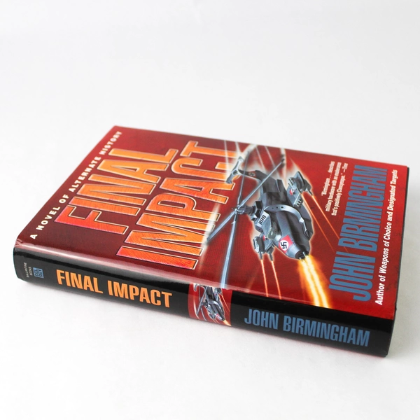 Axis of Time Final Impact by John Birmingham Hardcover Book 3
