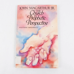 The Church In Prophetic Perspective John Macarthur Jr. 1985 Word Of Grace PB
