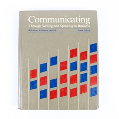 Communicating Through Writing & Speaking In Business By C. W. Wilkinson 1986