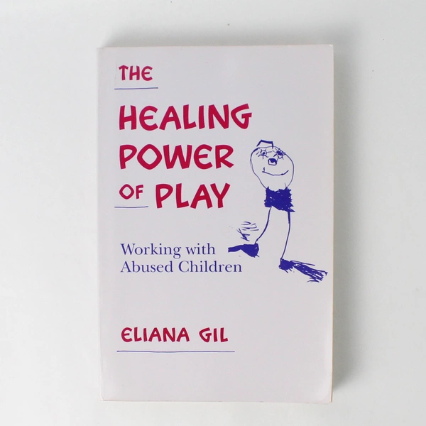 The Healing Power of Play by Eliana Gil 1991 Guilford Publications Paperback