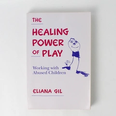 The Healing Power of Play by Eliana Gil 1991 Guilford Publications Paperback