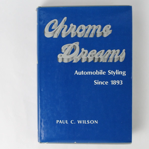 Chrome Dreams by Paul C. Wilson Chilton Book Hardcover