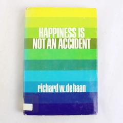Happiness is Not an Accident Richard W. DeHaan Zondervan 1971 HC Ex-Library