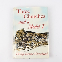 Three Churches and A Model T by Philip Jerome Cleveland 1960 HCDJ Ex-Library 