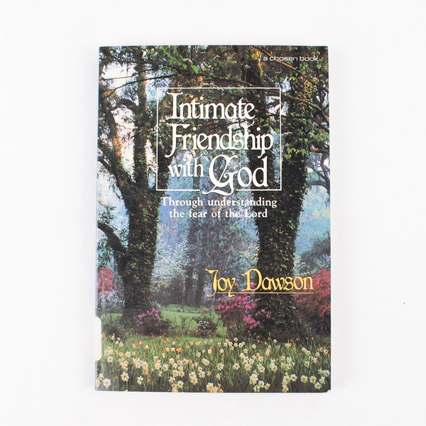 Intimate Friendship with God:Through Understanding the Fear of the Lord 1986 PB