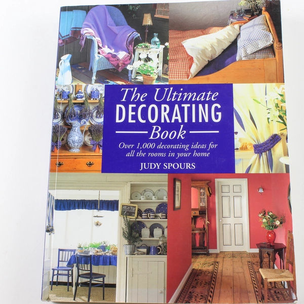 The Ultimate Decorating Book by Judy Spours - Over 1,000 Ideas, Good PB