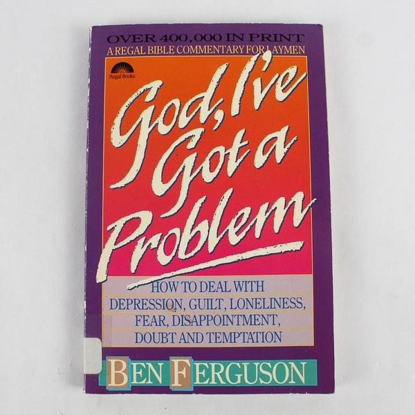 God, I've Got a Problem by Ben Ferguson 1987 Paperback Ex-Library