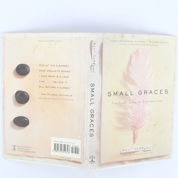 Small Graces by Kent Nerburn 1998 First Edition Hardcover Dust Jacket