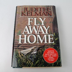 Fly Away Home by Judith Kelman 1996 Hardcover