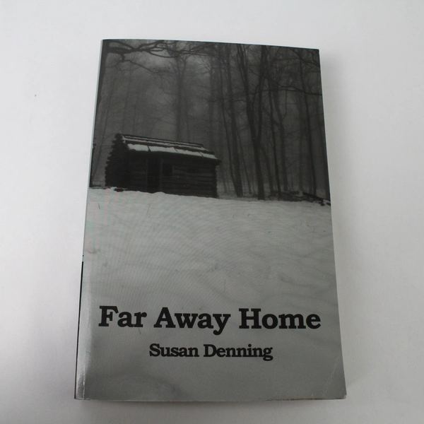Far Away Home: An Historical Novel of the American West by Susan Denning 2010
