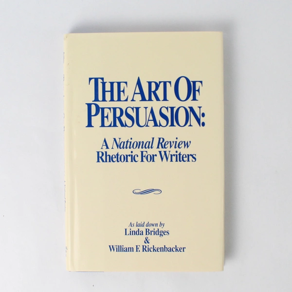The Art of Persuasion by Bridges Rickenbacker 1991 National Review Hardcover