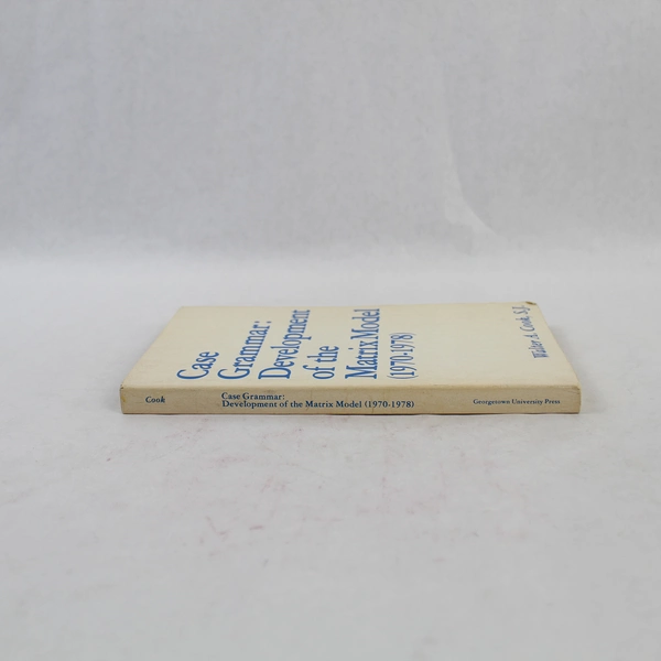 Case Grammar: Development of the Matrix Model 1970-1978 by Walter A. Cook