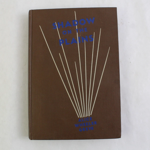 Shadow On The Plains Alice Wheeler Greve Autographed 1st Edition 1944 HC Ex-Lib
