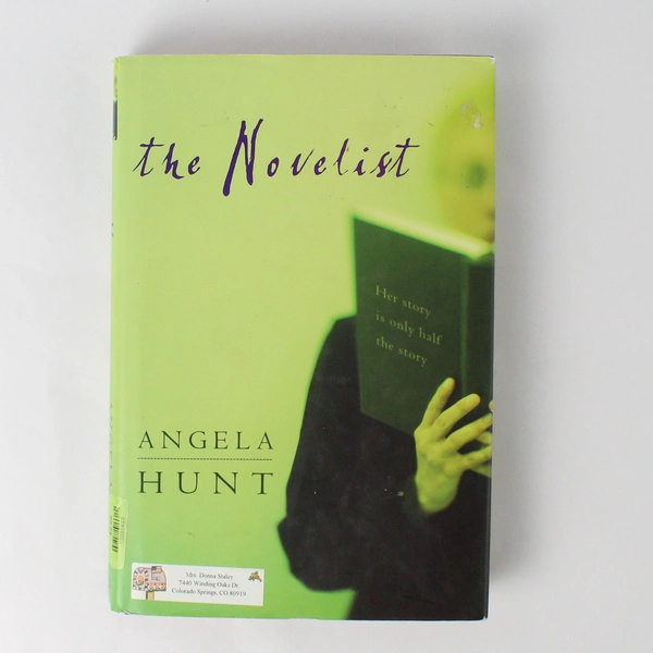 The Novelist Her Story Is Only Half the Story by Angela Elwell Hunt 2006 HC
