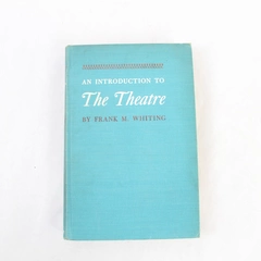 An Introduction to The Theater by Frank M. Whiting HC 1954 Pre-Owned