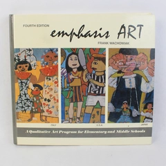 Emphasis Art A Qualitative Art Program Frank Wachowiak 1985 Harper & Row HC