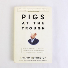 Pigs at the Trough by Arianna Huffington 2003 Hardcover Dust Jacket 1st Edition