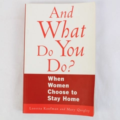 And What Do You Do? by Mary A. Quigley and Loretta Kaufman 2003 Paperback