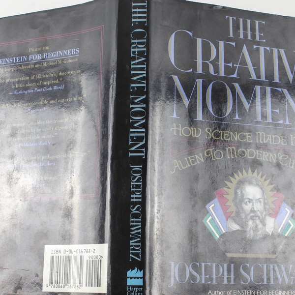 The Creative Moment: How Science Became Alien by Joseph Schwartz, 1992 HC