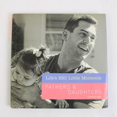 Life's BIG Little Moments Fathers & Daughters by Susan K Hom 2007 Hardcover DJ