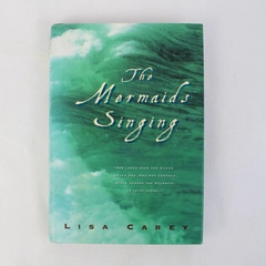 Mermaids Singing by Lisa Carey 1998 Avon Books Hardcover