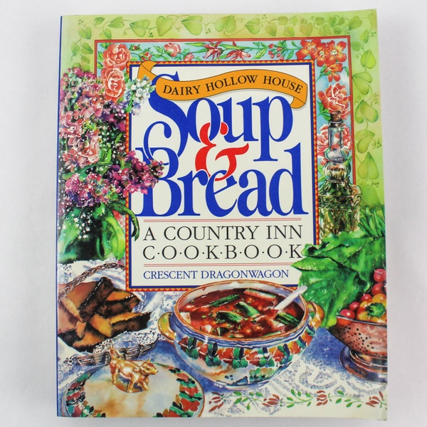 Dairy Hollow House Soup & Bread Cookbook by Crescent Dragonwagon 1992 PB