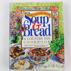 Dairy Hollow House Soup & Bread Cookbook by Crescent Dragonwagon 1992 PB