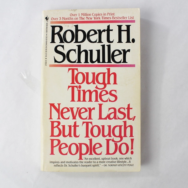 Tough Times Never Last, But Tough People Do! by Robert H. Schuller 1983