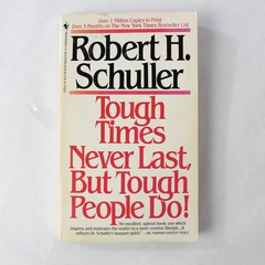 Tough Times Never Last, But Tough People Do! by Robert H. Schuller 1983