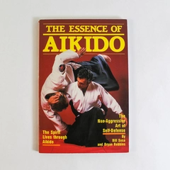 The Essence of Aikido by Bill Sosa & Bryan Robbins 1987 PB - Pre-Owned Book