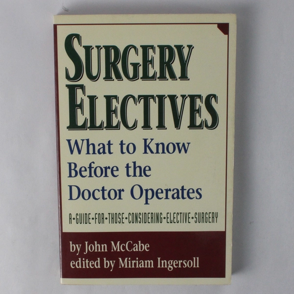 Surgery Electives by John McCabe What to Know Before the Dr Operates 1994 PB
