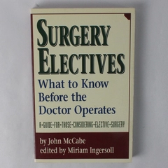 Surgery Electives by John McCabe What to Know Before the Dr Operates 1994 PB