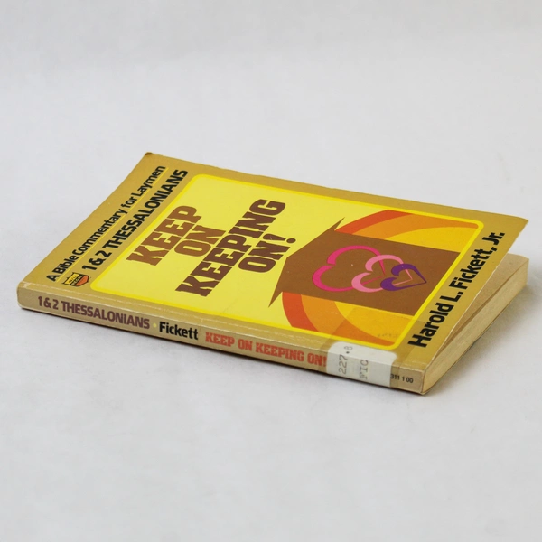 Keep on Keeping On! Bible Commentary 1 & 2 Thessalonians by Fickett Jr. 1981
