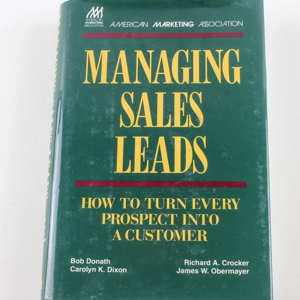 Managing Sales Leads by Donath, Crocker, Dixon, Obermayer - 1995 Hardcover