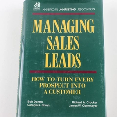 Managing Sales Leads by Donath, Crocker, Dixon, Obermayer - 1995 Hardcover