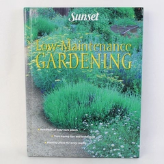 Sunset Books Low-Maintenance Gardening 1998 Sunset Publishing Hardcover