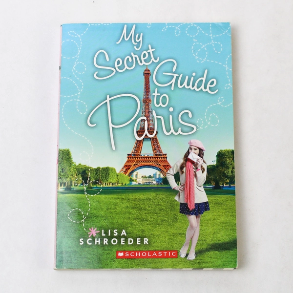 My Secret Guide to Paris by Lisa Schroeder 2015 Scholastic Paperback