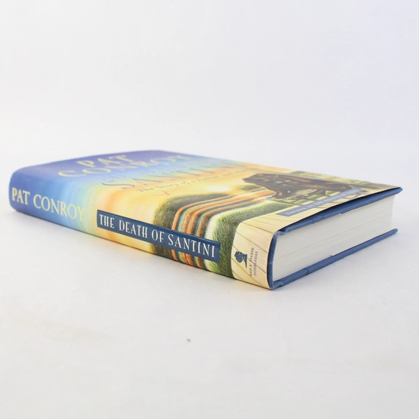 The Death of Santini The Story of Father And Son by Pat Conroy 2013 HC DJ