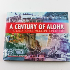 A Century of Aloha by MacKinnon Simpson 2006 HC Honolulu History Book