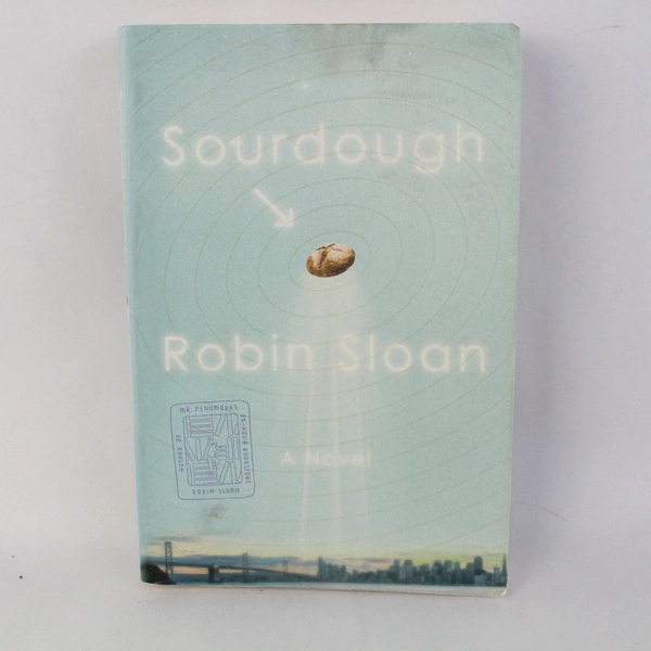 Sourdough A Novel by Robin Sloan 2017 Paperback