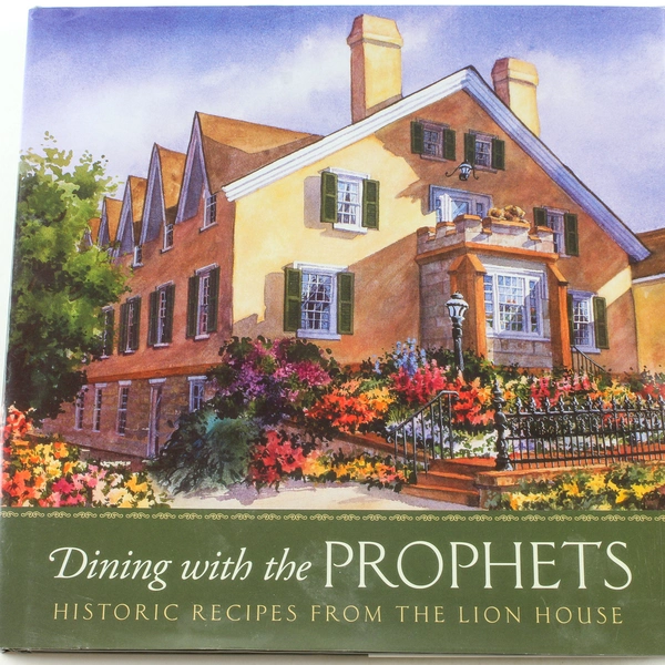 Dining With the Prophets Historic Recipes from the Lion House Hardcover 2014