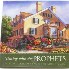 Dining With the Prophets Historic Recipes from the Lion House Hardcover 2014