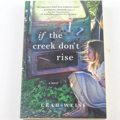 If the Creek Don't Rise by Leah Weiss 2017 Paperback - Good Condition