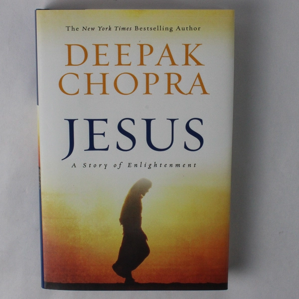 Jesus: A Story of Enlightenment by Deepak Chopra 2008 Hardcover Book