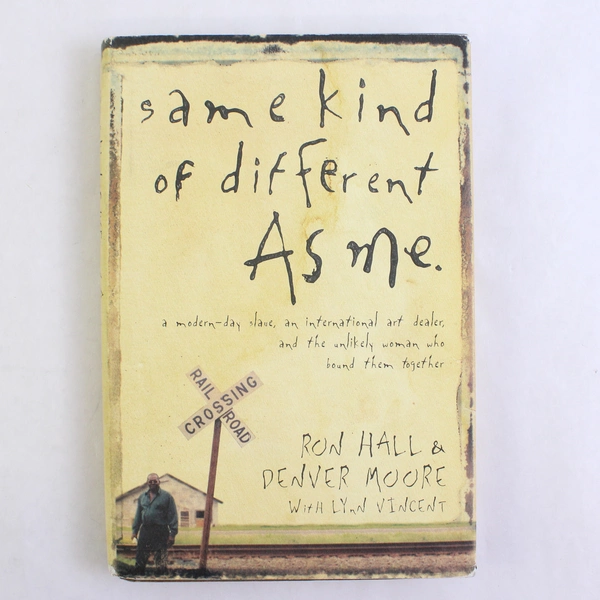 Same Kind of Different As Me by Ron Hall Denver Moore Lynn Vincent 2006 HC DJ